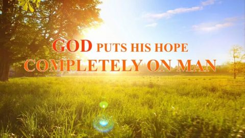 God Puts His Hope Completely on Man