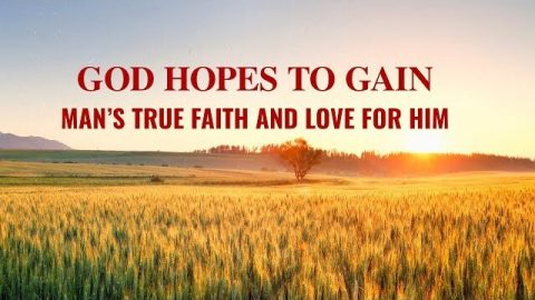 God Hopes to Gain Man’s True Faith and Love for Him