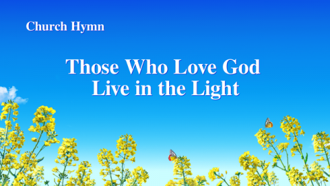 “Those Who Love God Live in the Light” | Praise and Worship Hymn With Lyrics