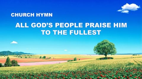 All God’s People Praise Him To The Fullest