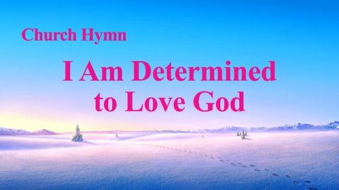 I Am Determined To Love God