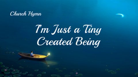 I’m Just a Tiny Created Being