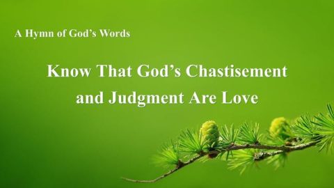 Know That God’s Chastisement And Judgment Are Love